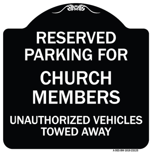 Signmission Reserved Parking for Church Members Unauthorized Vehicles Towed Away Alum, 18" x 18", BW-1818-23125 A-DES-BW-1818-23125 - main